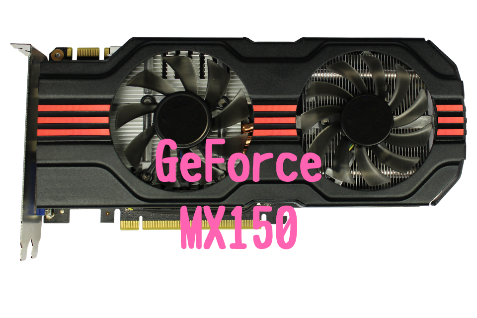 Ge Force MX150