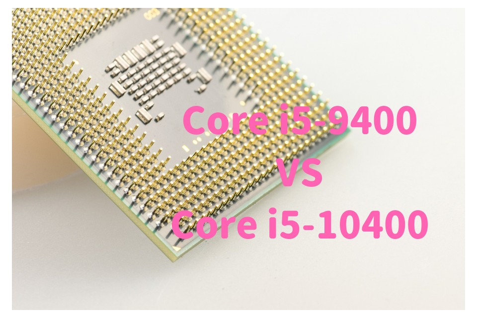 Core i5-9400,Core i5-10400,性能,比較,違い,どっち,おすすめ