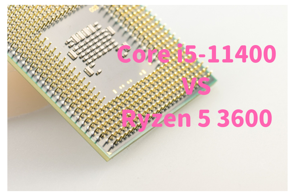 Core i5-11400,Ryzen 5 3600X,比較,写真編集,RAW現像,おすすめ,どっち,性能,ベンチマーク