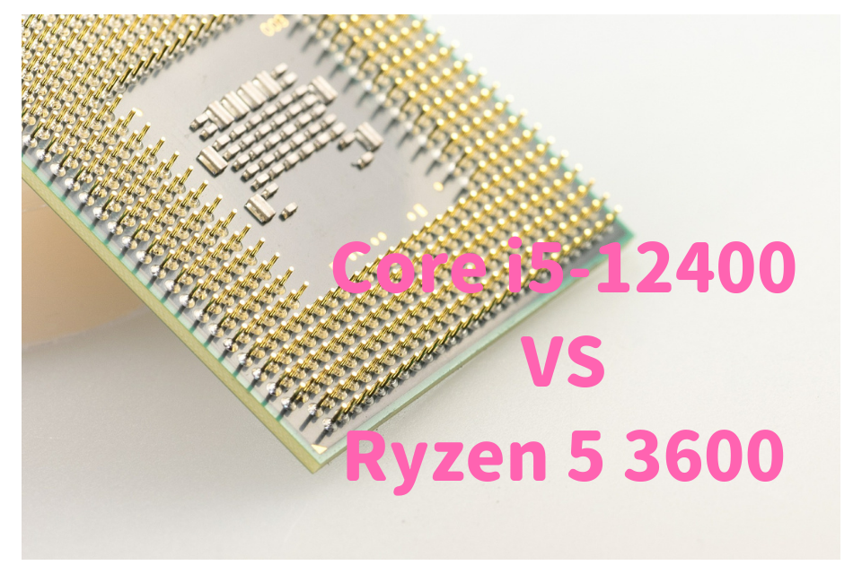 Ryzen 5 3600X,おすすめ,パソコン,デスクトップ,ブログ,評価,口コミ,写真編集,RAW現像,比較,性能差,ベンチマーク,どっち,Core i5-12400