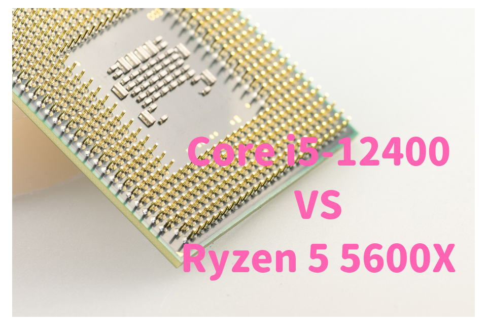 Ryzen 5 5600X,おすすめ,パソコン,デスクトップ,ブログ,評価,口コミ,写真編集,RAW現像,Core i7-11700,比較,性能差,ベンチマーク,どっち,Core i7-12700,Core i5-12400