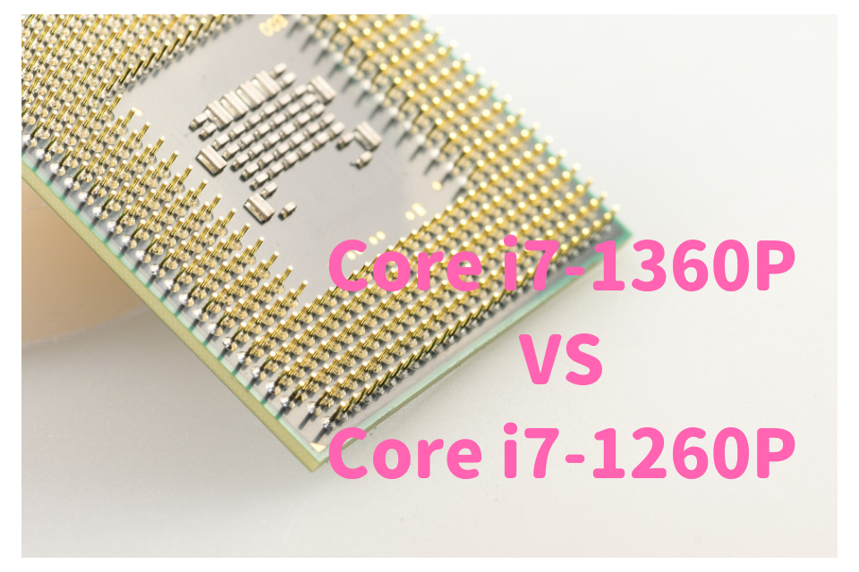 Core i7-1360P,1260P,比較,写真編集,RAW現像,おすすめ,どっち,性能,ベンチマーク