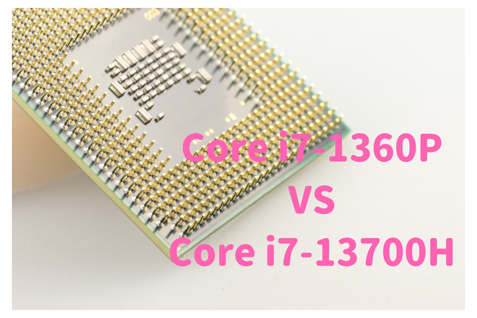 Core i7-1360P,13700H,比較,写真編集,RAW現像,おすすめ,どっち,性能,ベンチマーク,13700H